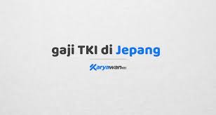 Maybe you would like to learn more about one of these? Gaji Tki Di Jepang Terbaru Lengkap 15 Jt 60 Jt Bulan