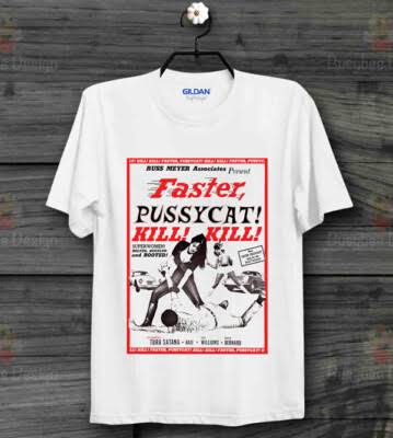 Faster Pussycat Kill Kill Russ Meyer Movie Poster Cult Retro Unisex T Shirt  B88 | eBay