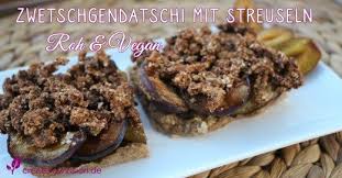 Rohkost Zwetschgenkuchen Mit Streuseln Glutenfrei Vegan Createrawvision Rezept Roh Vegan Zwetschgenkuchen Mit Streusel Zwetschgendatschi