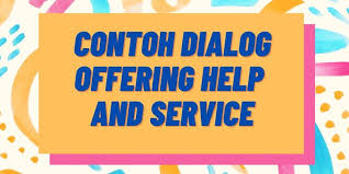 Materi offering help kelas 12. Contoh Dialog Offering Help And Service Dalam Bahasa Inggris Halaman All Kompas Com