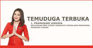 Explore our job opportunities and find out how working here can help you achieve your personal and professional goals. Temuduga Terbuka Pramugari Airasia Pelbagai Negeri Seluruh Malaysia