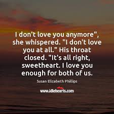 00:09:24 it's the only way to leave. I Don T Love You Anymore She Whispered I Don T Love You At Idlehearts