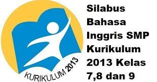 Admin menyediakan soal dalam bentuk online dan pdf (offline) yang bisa di akses dan di download secara gratis di. Silabus Bahasa Inggris Smp Kurikulum 2013 Kelas 7 8 Dan 9 Informasi Pendidikan