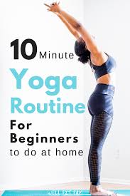 10 Minute Yoga Routine For Beginners To Do At Home Yoga Routine For Beginners Beginner Yoga Workout Yoga Poses For Beginners
