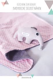 Wenn man ein kind bekommt, steht erstmal nicht nur die gefühlswelt kopf, sondern auch der alltag. Geschenk Zur Geburt Babydecke Selbst Nahen Geschenke Zur Geburt Babydecke Babydecke Nahen