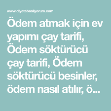 Odem Atmak Icin Ev Yapimi Cay Tarifi Odem Sokturucu Cay Tarifi Odem Sokturucu Besinler Odem Nasil Atilir Odem Neden Olur Ev Yapimi Saglik Dogal Saglik
