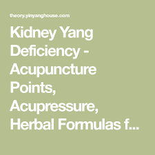 Kidney Yang Deficiency Acupuncture Points Acupressure Herbal Formulas For Kidney Yang Deficiency Chinese Medicine Yin Yang Yin