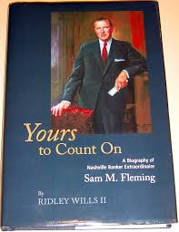 Yours to Count On (A Biography of Nashville Banker Extraordinaire Sam M.  Fleming): Ridley Wills II: 9780971533219: Amazon.com: Books