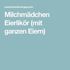 Milchmadchen Eierlikor Mit Ganzen Eiern Madchen Torte Milchmadchen Eiertest