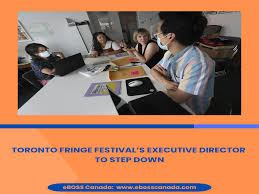TORONTO FRINGE FESTIVAL'S EXECUTIVE DIRECTOR TO STEP DOWN | eBOSS Canada