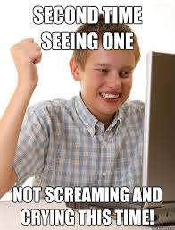 Second Time Seeing One Not Screaming And Crying This Time First Day On The Internet Kid Quickmeme