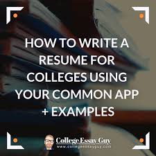 How To Write A Resume For Colleges Using Your Common App Examples