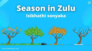 Learn zulu language, alphabet is the main part of language learning. Season In Zulu Season Names In Zulu English Learn Entry