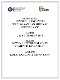 Kolej komuniti) system in malaysia provides a wide range of technical and vocational education training (tvet) courses. Kertas Kerja Bengkel Rancangan Perniagaan 2