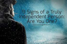 9 Signs Of A Truly Independent Person: Are You One? - Learning Mind