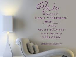 Wer Kämpft Kann Verlieren Wer Nicht Kämpft Hat Schon Verloren Tattoo Wandtattoo Wer Kampft Kann Verlieren Lebensweisheiten Spruche Zitate Wandtattoo Spruche