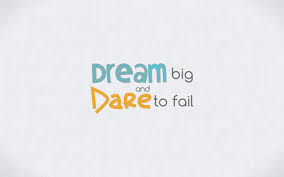 But dare to fail is challenging in and of itself. Motivational Wallpaper Dream Big And Dare To Fail