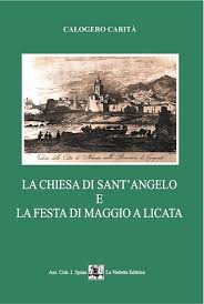 Corso serrovira, 93c, 92027 licata ag, italy. In Libreria L Ultimo Volume Dello Storico Professor Calogero Carita La Chiesa Di Sant Angelo E La Festa Di Maggio A Licata Scrivolibero It