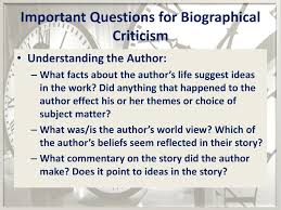 Biographical criticism, on the other hand, studies a literary work in the context of its author's life and, more broadly, his or her historical period. Literary Theory Biographical Criticism Ppt Download
