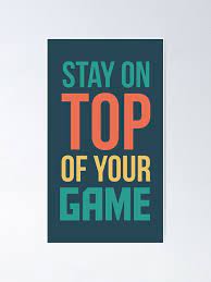 Stay On Top Of Your Game Power Quote Poster By Vomhaus Redbubble