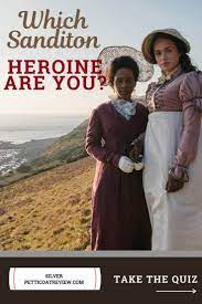 Which Sanditon Heroine Are You Take Our New Quiz Jane Austen Movies Heroine Best Period Dramas