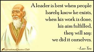 As for the best leaders, the people do not notice their existence. Lao Tzu Quotes Leader Relatable Quotes Motivational Funny Lao Tzu Quotes Leader At Relatably Com