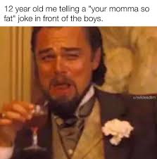 Yo momma so fat she can't reach her back pocket. : r/memes