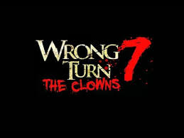 Interesting Videos Wrong Turn 7 The Clowns Trailer Wrong Turn Turn Ons Newest Horror Movies