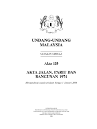 Akta jalan, parit dan bangunan 1974 (akta 133). Akta 133 Teks 1 1 50