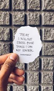 Today I Will Not Stress Over Things I Can T Control Stress Quotes Inspirational Quotes For Students Sticky Notes Quotes