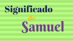 Significado Del Nombre Samuel Es Increible