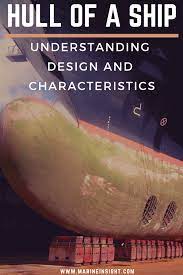 Hull Of A Ship Understanding Design And Characteristics Hull Hull Ship Marine Engineering