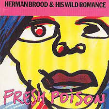 Hermanus herman brood (pronounced hairmon broat /bro:t/; Herman Brood His Wild Romance Fresh Poison 1994 Cd Discogs