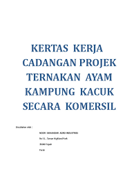 Check spelling or type a new query. Kertas Kerja Cadangan Projek Ternakan Ayam Kampung Kacuk Secara Komersil Dr Iskandar