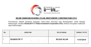Jawatan kosong lembaga penyatuan dan pemulihan tanah persekutuan (felcra), untuk kali ini felcra menerusi laman sesawangnya felcra (.com.my) telah mengeluarkan hebahan iklan jawatan kosong jabatan itu untuk tahun 2019 ini sekali lagi tawaran ini kepada warganegara malaysia yang. Jawatan Kosong Terkini Felda Investment Corporation Fic Eksekutif It Kerja Kosong Kerajaan Swasta