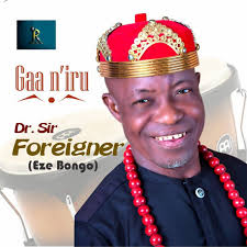 Dr sir foreigner (eze bongo )