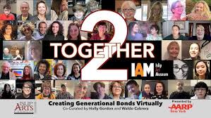 2-TOGETHER: CREATING GENERATIONAL BONDS VIRTUALLY at Islip Art Museum  presented by AARP NY