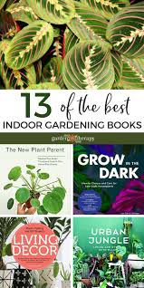 The 13 Best House Plant Gardening Books Garden Therapy Gardening Books House Plants Plant Book