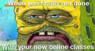 Since All The Classes Got Moved To Online Now My Eyes Burn Doing Work On The Computer All Day R Memes