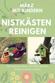 Nistkasten Fruhjahrsputz Mit Kindern Ist Ein Tolles Projekt Fur Den Marz Die Kinder Erleben Den Wechsel Der Jahreszeiten Intensiv Kinder Nisthilfen Fruhling