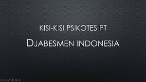 Kisi pisikotes pt at / tes psikotes soal latihan dan pembahasan us un unbk bahasa indonesia contoh resensi buku pembahasannya smp/mts ~ basindon lomba inggris 2018 ada. Kisi Kisi Psikotes Pt Djabesmen Indonesia Youtube