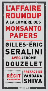 L Affaire Roundup A La Lumiere Des Monsanto Papers Actes Sud