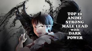 top 10 anime with strong male lead having dark power in 2021 top 10 romance anime dark power anime
