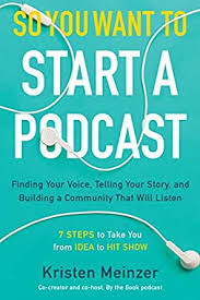 So, here are the 9 things needed for a podcast: So You Want To Start A Podcast Finding Your Voice Telling Your Story And Building A Community That Will Listen English Edition Ebook Meinzer Kristen Amazon De Kindle Shop