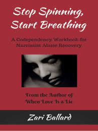 We have to understand what makes the narcissist tick. Read Stop Spinning Start Breathing A Codependency Workbook For Narcissist Abuse Recovery Online By Zari Ballard Books