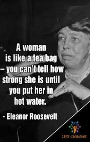 Precursors to this expression were in circulation in the 19th century. Strong Woman Quote Eleanor Roosevelt She Is Strong Quotes Strong Women Quotes Woman Quotes