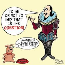 To Be Or Not To Be That Is The Question Funny Originally Hosted At Scraggsthedog Com This Comic Is Especially Funny Considering That The Dog Is In Fact C Cartoon Posters Teaching Shakespeare Quote Posters