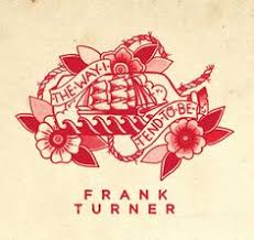 This honest set gives the listener a little more insight into the folk/punk rock and roll singer/songwriter and it's a great ride. 12 Frank Turner Tattoo Ideas Frank Turner Tattoo Turner Franks
