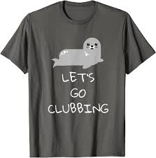 Let S Go Clubbing Baby Seal T Shirt Clothing Shoes Jewelry Amazon Com
