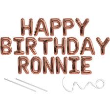 Maybe you would like to learn more about one of these? Ronnie Happy Birthday Mylar Balloon Banner Rose Gold 16 Inch Letters Includes 2 Straws For Inflating String For Hanging Air Fill Only Does Not Float W Helium Great Birthday Decoration